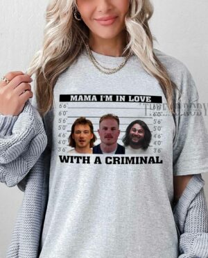Mama I’m in Love With A Criminal Shirt