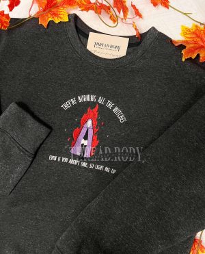 They’re burning all the witches – Embroidered Sweatshirt